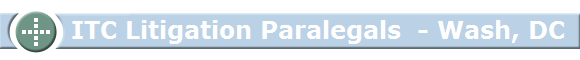 ITC Litigation Paralegals - Wash, DC ITC Litigation Paralegals - Wash, DC