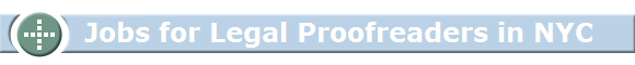     Jobs for Legal Proofreaders in NYC
